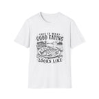 This Is What Good Eating Looks Like T-Shirt