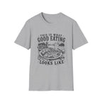 This Is What Good Eating Looks Like T-Shirt