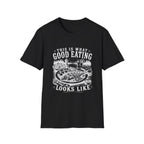 This Is What Good Eating Looks Like T-Shirt