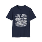 This Is What Good Eating Looks Like T-Shirt