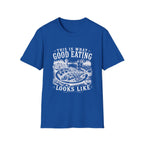 This Is What Good Eating Looks Like T-Shirt
