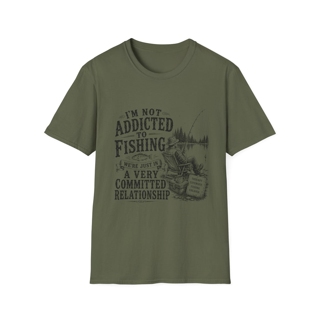 I'm Not Addicted To Fishing T-Shirt