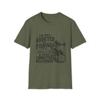 I'm Not Addicted To Fishing T-Shirt